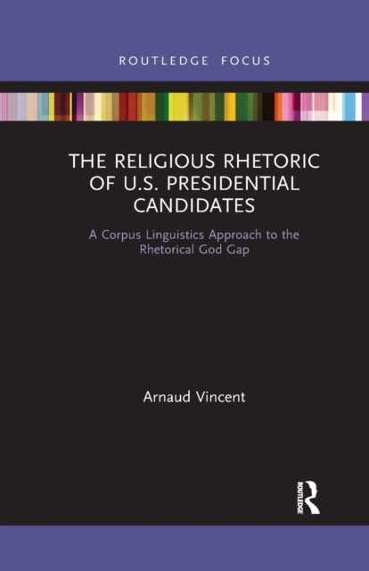 Book cover of: Religious Rhetoric of U.S. Presidential Candidates. By: Arnaud Vincent