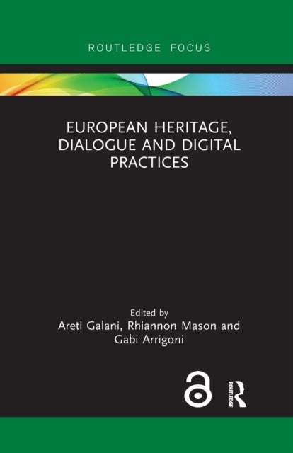 Book cover of: European Heritage, Dialogue and Digital Practices. By: Areti Galani