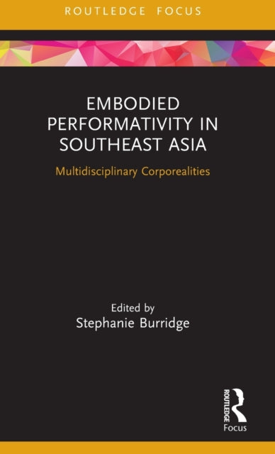 Book cover of: Embodied Performativity in Southeast Asia. By: Stephanie Burridge