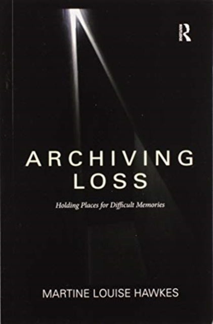 Book cover of: Archiving Loss. By: Martine Hawkes