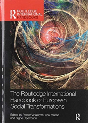The Routledge International Handbook of European Social Transformations