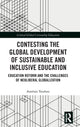 Book cover of: Contesting the Global Development of Sustainable and Inclusive Education. By: António Teodoro