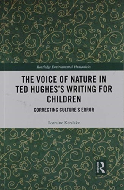 Book cover of: Voice of Nature in Ted Hughes’s Writing for Children. By: Lorraine Kerslake