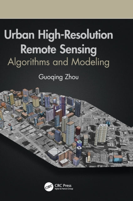 Book cover of: Urban High-Resolution Remote Sensing. By: Guoqing Zhou