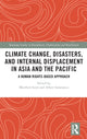 Book cover of: Climate Change, Disasters, and Internal Displacement in Asia and the Pacific. By: Matthew Scott