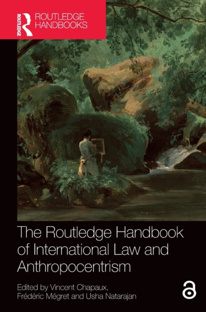 Book cover of: Routledge Handbook of International Law and Anthropocentrism. By: Vincent Chapaux