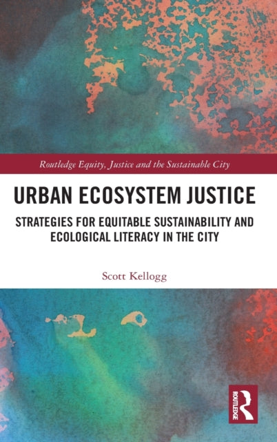 Book cover of: Urban Ecosystem Justice. By: Scott Kellogg