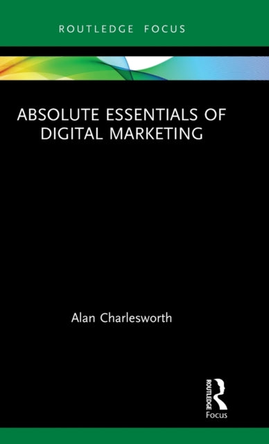 Book cover of: Absolute Essentials of Digital Marketing. By: Alan Charlesworth