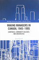 Book cover of: Making Managers in Canada, 1945-1995. By: Jason Russell