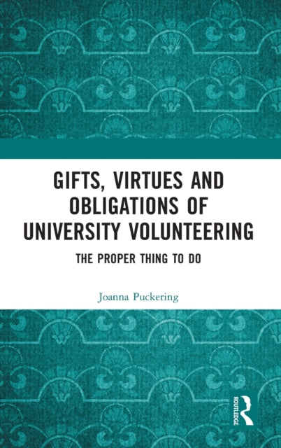 Book cover of: Gifts, Virtues and Obligations of University Volunteering. By: Joanna Puckering