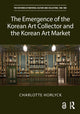 Book cover of: Emergence of the Korean Art Collector and the Korean Art Market. By: Charlotte Horlyck