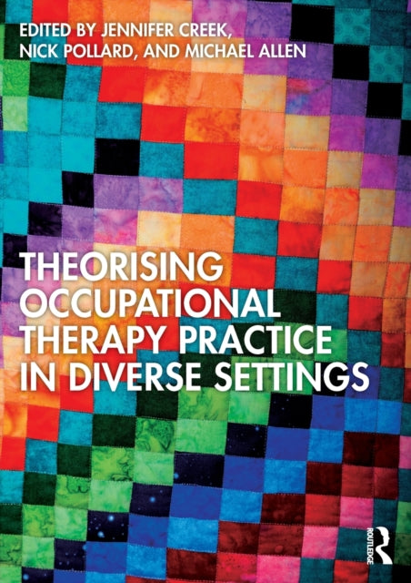 Book cover of: Theorising Occupational Therapy Practice in Diverse Settings. By: Jennifer Creek