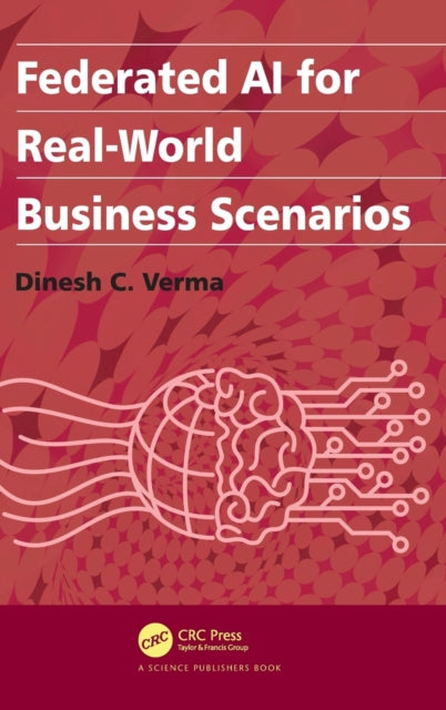 Book cover of: Federated AI for Real-World Business Scenarios. By: Dinesh C. Verma