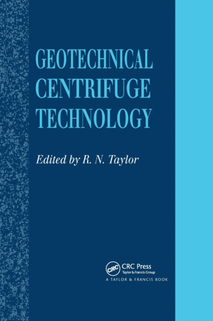 Book cover of: Geotechnical Centrifuge Technology