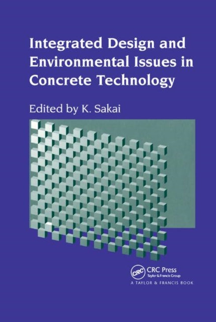 Book cover of: Integrated Design and Environmental Issues in Concrete Technology. By: Koji Sakai