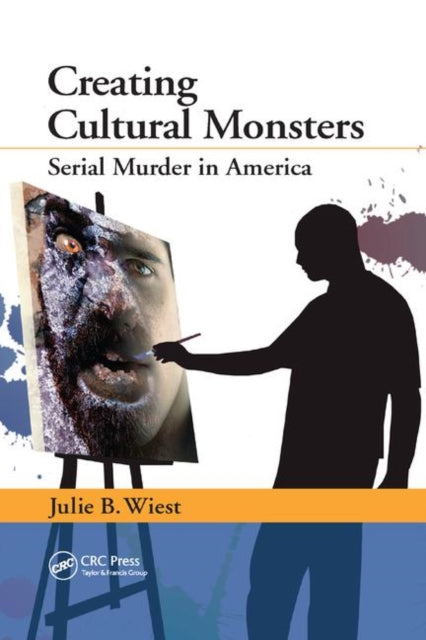 Book cover of: Creating Cultural Monsters. By: Julie B. Wiest
