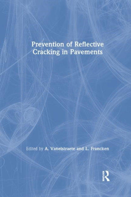 Book cover of: Prevention of Reflective Cracking in Pavements. By: A. Vanelstraete