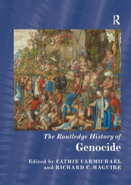 Book cover of: Routledge History of Genocide. By: Cathie Carmichael