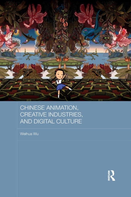 Book cover of: Chinese Animation, Creative Industries, and Digital Culture