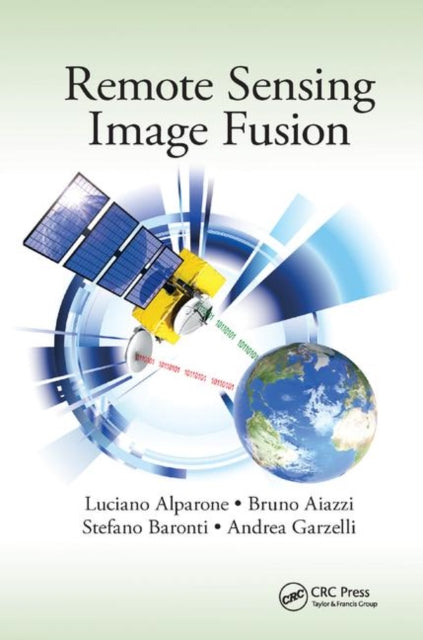 Book cover of: Remote Sensing Image Fusion. By: Luciano Alparone