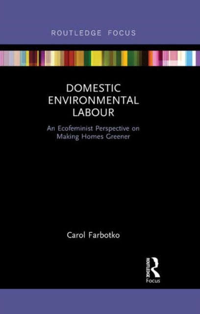 Book cover of: Domestic Environmental Labour. By: Carol Farbotko