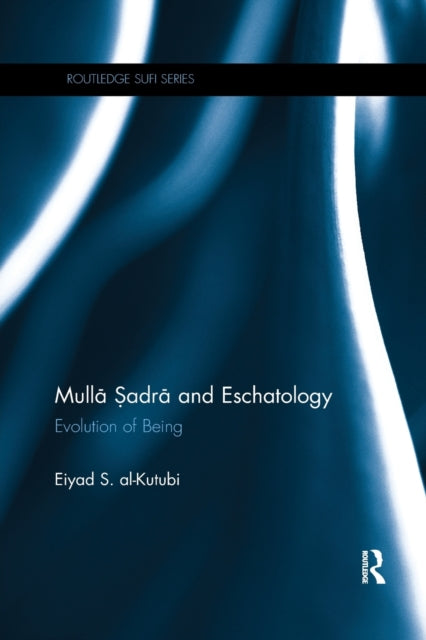 Book cover of: Mulla Sadra and Eschatology. By: Eiyad Al-Kutubi