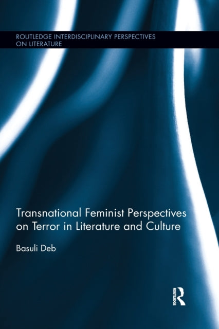 Book cover of: Transnational Feminist Perspectives on Terror in Literature and Culture. By: Basuli Deb