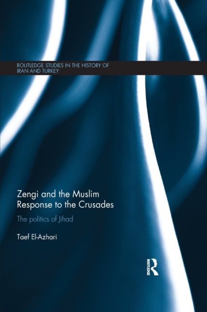 Book cover of: Zengi and the Muslim Response to the Crusades. By: Taef El-Azhari