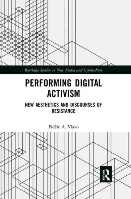 Book cover of: Performing Digital Activism. By: Fidele a Vlavo