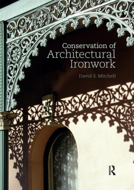 Book cover of: Conservation of Architectural Ironwork. By: David S. Mitchell