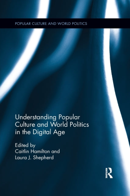 Book cover of: Understanding Popular Culture and World Politics in the Digital Age