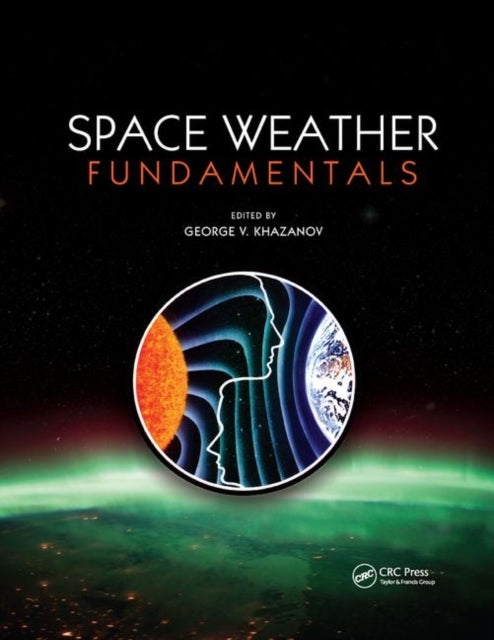 Book cover of: Space Weather Fundamentals. By: George V. Khazanov