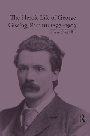 The Heroic Life of George Gissing, Part III