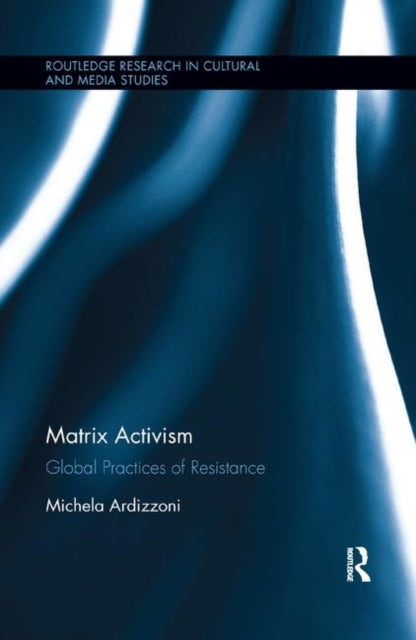 Book cover of: Matrix Activism. By: Michela Ardizzoni