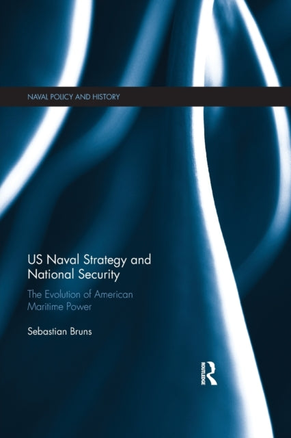 Book cover of: US Naval Strategy and National Security. By: Sebastian Bruns