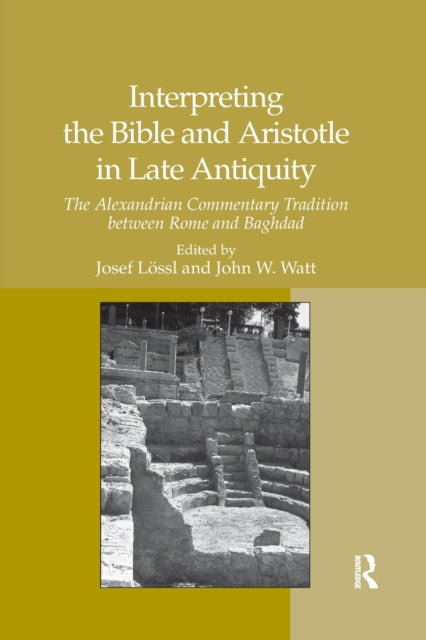 Book cover of: Interpreting the Bible and Aristotle in Late Antiquity