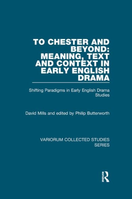 Book cover of: To Chester and Beyond: Meaning, Text and Context in Early English Drama