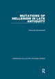 Book cover of: Mutations of Hellenism in Late Antiquity