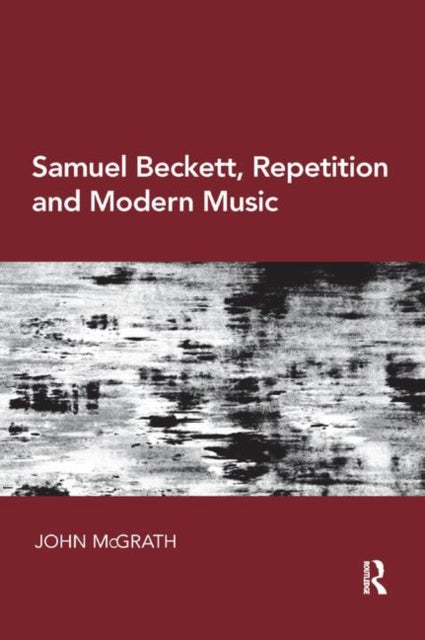 Book cover of: Samuel Beckett, Repetition and Modern Music