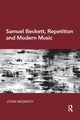 Book cover of: Samuel Beckett, Repetition and Modern Music