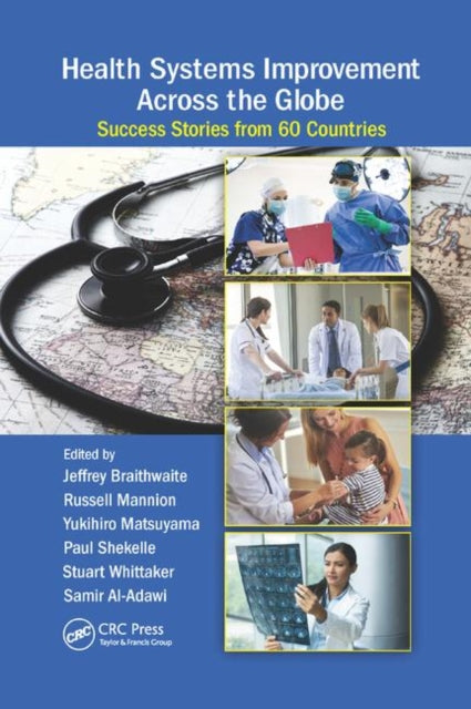 Book cover of: Health Systems Improvement Across the Globe. By: Jeffrey Braithwaite