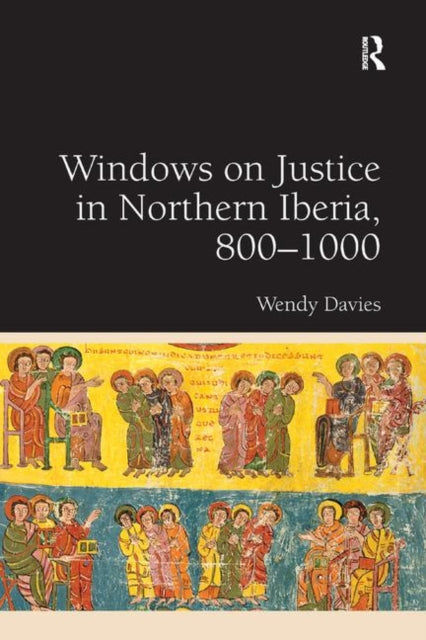 Book cover of: Windows on Justice in Northern Iberia, 800?1000