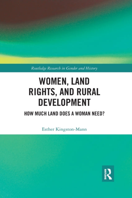 Book cover of: Women, Land Rights and Rural Development. By: Esther Kingston-Mann