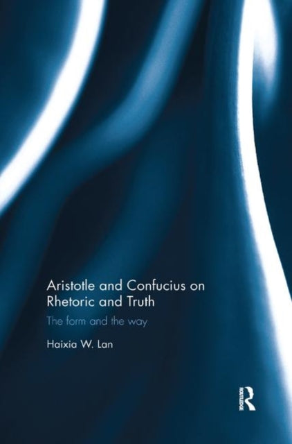 Book cover of: Aristotle and Confucius on Rhetoric and Truth