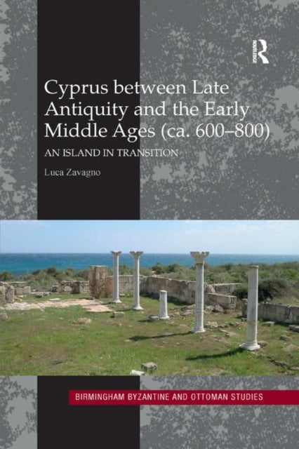 Book cover of: Cyprus between Late Antiquity and the Early Middle Ages (ca. 600–800)