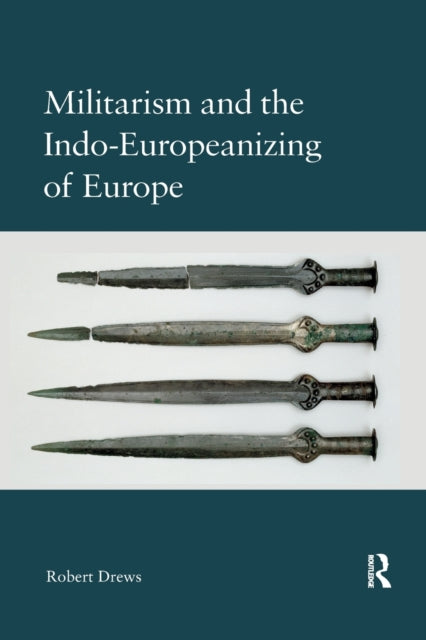 Book cover of: Militarism and the Indo-Europeanizing of Europe. By: Robert Drews