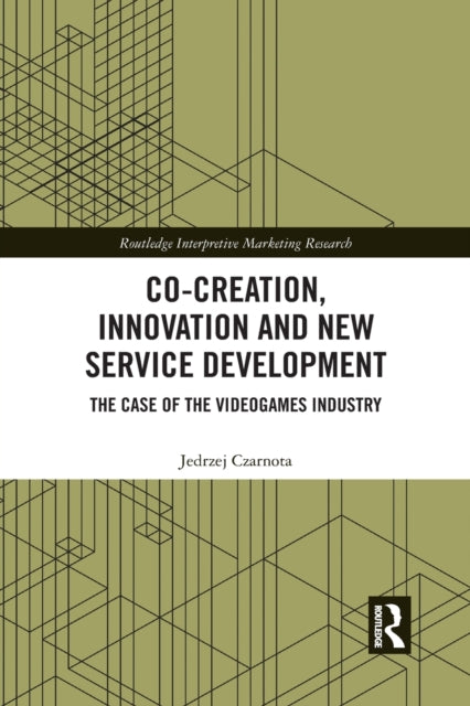 Book cover of: Co-Creation, Innovation and New Service Development. By: Jedrzej Czarnota