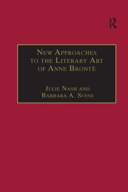 Book cover of: New Approaches to the Literary Art of Anne Bronte. By: Barbara A. Suess