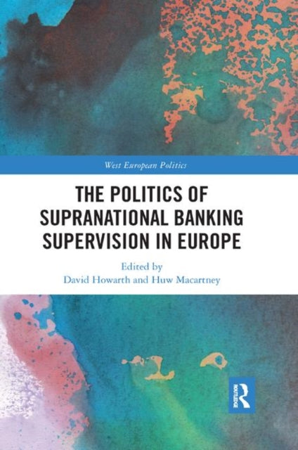Book cover of: Politics of Supranational Banking Supervision in Europe. By: David Howarth