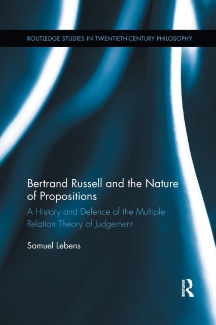 Book cover of: Bertrand Russell and the Nature of Propositions. By: Samuel Lebens